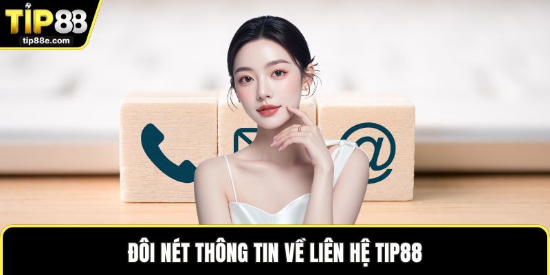 Đôi nét thông tin về liên hệ TIP88