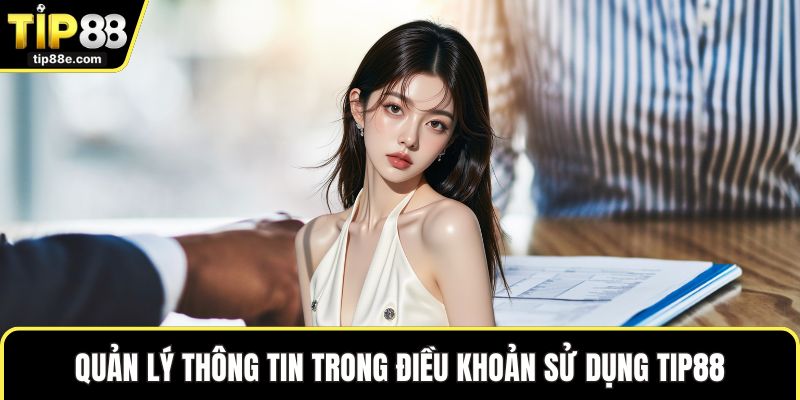 Quản lý thông tin trong điều khoản sử dụng TIP88