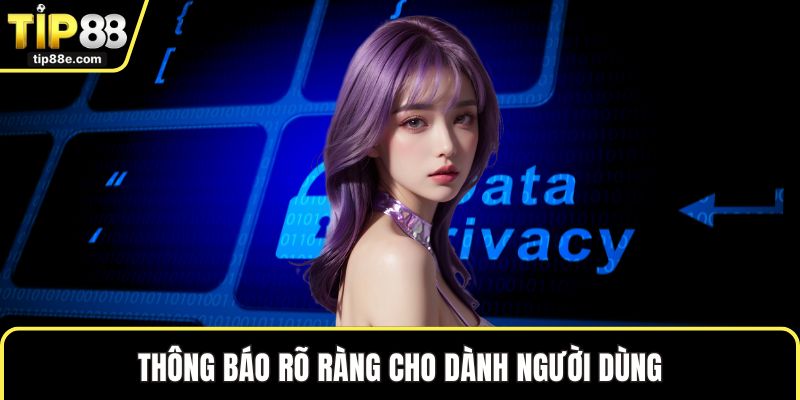 Thông báo rõ ràng cho dành người dùng