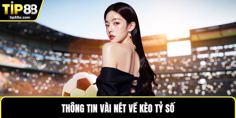 Thông tin vài nét về kèo tỷ số