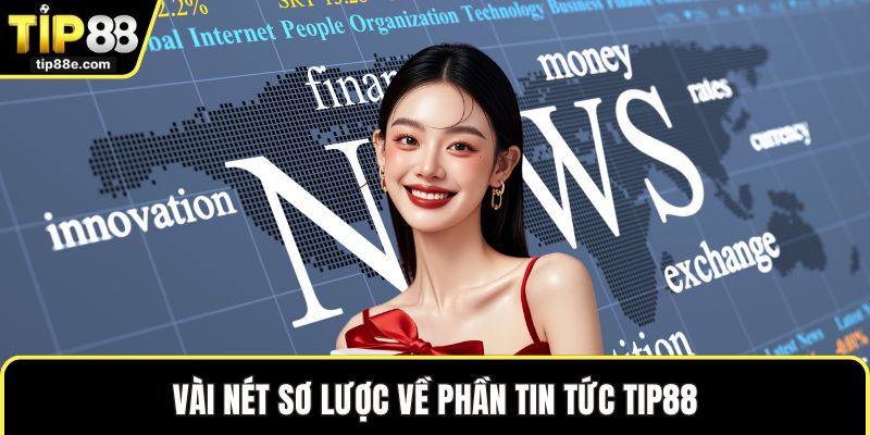 Vài nét sơ lược về phần tin tức TIP88